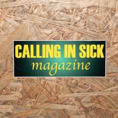 *CALLING IN SICK* calling in sick magazine sticker (green)