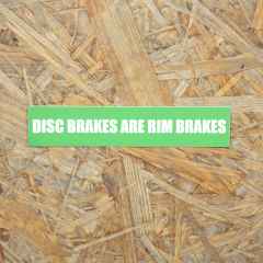 *CALLING IN SICK* disc brake are rim brake sticker