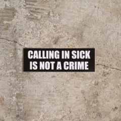 *CALLING IN SICK* not a crime top tube sticker (black)