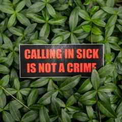 *CALLING IN SICK* not a crime sticker (red)